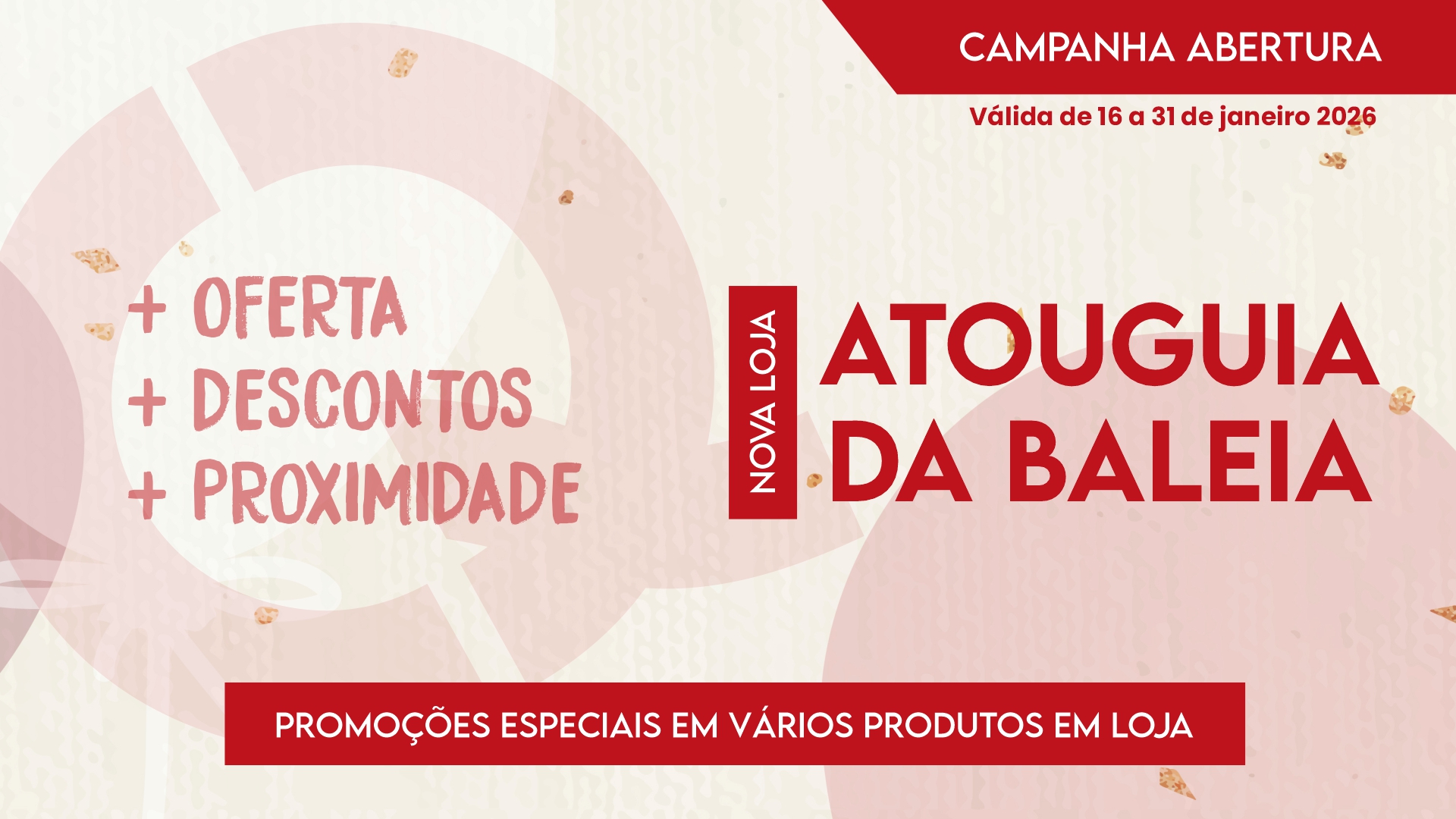 CAMPANHA ABERTURA DE NOVA LOJA - ATOUGUIA DA BALEIA CAMPANHA ABERTURA DE NOVA LOJA - ATOUGUIA DA BALEIA